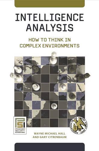 Stock image for Intelligence Analysis: How to Think in Complex Environments (Praeger Security International) for sale by Omaha Library Friends