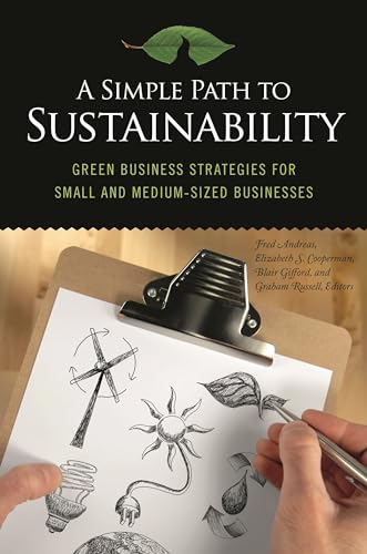 Stock image for A Simple Path to Sustainability : Green Business Strategies for Small and Medium-Sized Businesses for sale by Better World Books