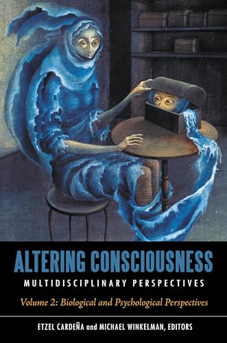 Beispielbild fr Altering Consciousness: Multidisciplinary Perspectives [2 volumes] zum Verkauf von Brook Bookstore