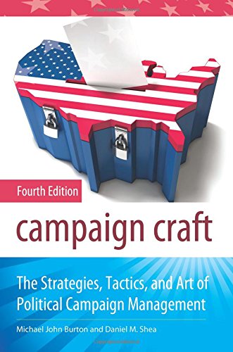 Stock image for Campaign Craft : The Strategies, Tactics, and Art of Political Campaign Management, 4th Edition for sale by Better World Books: West