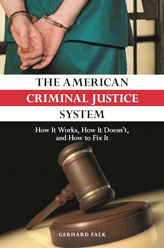 Beispielbild fr The American Criminal Justice System: How It Works, How It Doesn't, and How to Fix It zum Verkauf von SecondSale