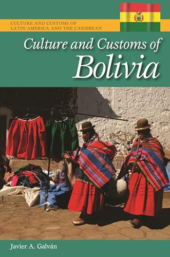 Imagen de archivo de Culture and Customs of Bolivia (Culture and Customs of Latin America and the Caribbean) a la venta por BOOKWEST