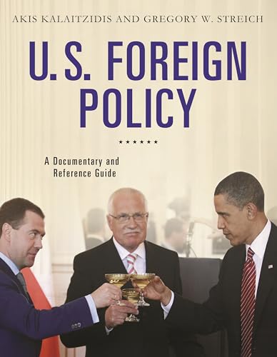 9780313383755: U.S. Foreign Policy: A Documentary and Reference Guide