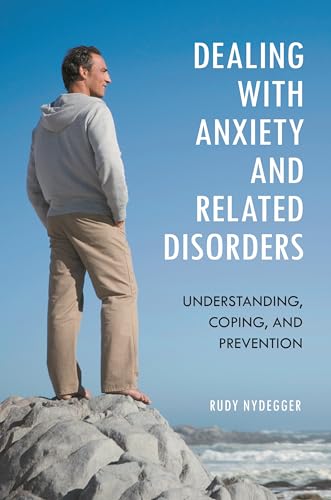 Imagen de archivo de Dealing with Anxiety and Related Disorders: Understanding, Coping, and Prevention a la venta por suffolkbooks