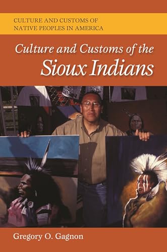 Stock image for Culture and Customs of the Sioux Indians (Culture and Customs of Native Peoples in America) for sale by BOOKWEST