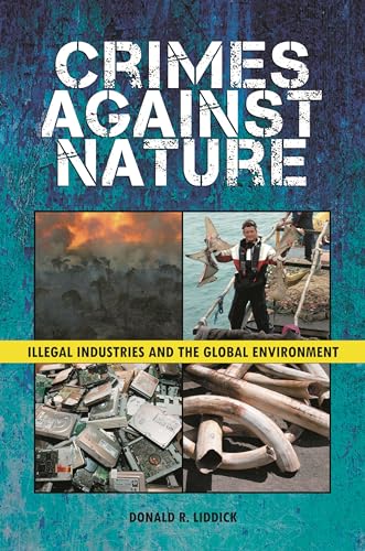 9780313384646: Crimes Against Nature: Illegal Industries and the Global Environment