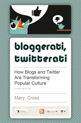 Beispielbild fr Bloggerati, Twitterati : How Blogs and Twitter Are Transforming Popular Culture zum Verkauf von Better World Books