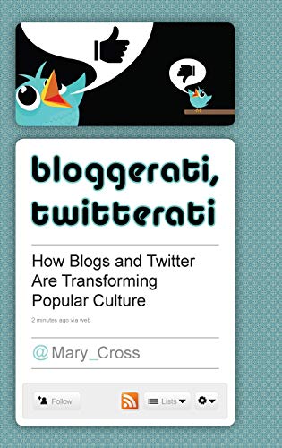 9780313384844: Bloggerati, Twitterati: How Blogs and Twitter Are Transforming Popular Culture