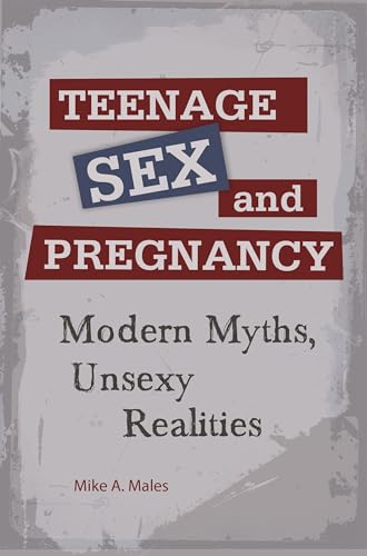 Imagen de archivo de Teenage Sex and Pregnancy : Modern Myths, Unsexy Realities a la venta por Better World Books