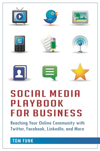 Social Media Playbook For Business: Reaching Your Online Community With Twitter, Facebook, Linked...