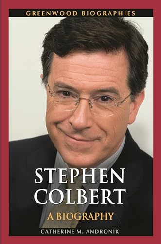 Stock image for Stephen Colbert: A Biography (Greenwood Biographies) for sale by suffolkbooks
