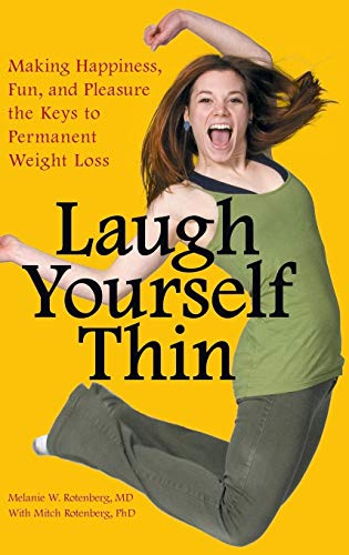 9780313386367: Laugh Yourself Thin: Making Happiness, Fun, and Pleasure the Keys to Permanent Weight Loss