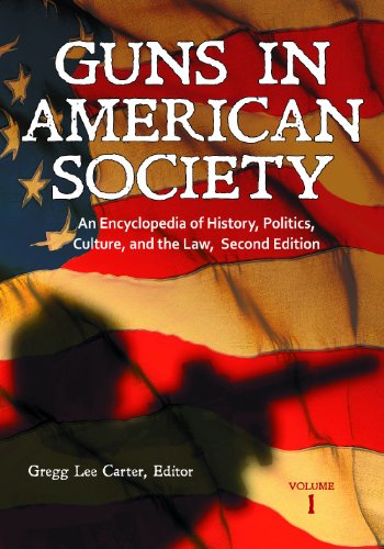 Beispielbild fr Guns in American Society: An Encyclopedia of History, Politics, Culture, and the Law [3 Volumes] zum Verkauf von ThriftBooks-Atlanta
