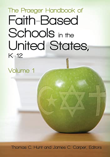 Imagen de archivo de The Praeger Handbook of Faith-Based Schools in the United States, K-12 [2 Volumes] a la venta por Better World Books