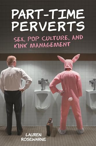 Stock image for Part-Time Perverts: Sex, Pop Culture, and Kink Management for sale by suffolkbooks