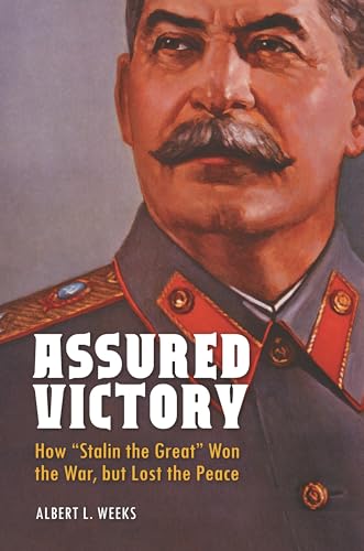 Stock image for Assured Victory: How Stalin the Great Won the War, but Lost the Peace for sale by suffolkbooks