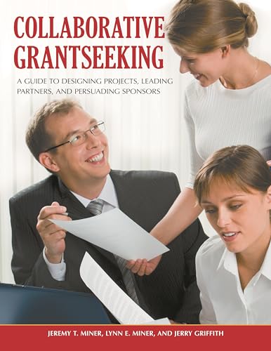 Imagen de archivo de Collaborative Grantseeking: A Guide to Designing Projects, Leading Partners, and Persuading Sponsors a la venta por ThriftBooks-Atlanta