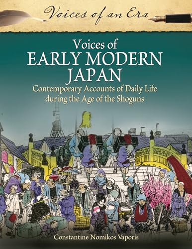 Imagen de archivo de Voices of Early Modern Japan: Contemporary Accounts of Daily Life During the Age of the Shoguns a la venta por ThriftBooks-Dallas