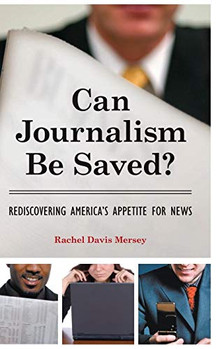 Beispielbild fr Can Journalism Be Saved?: Rediscovering America's Appetite for News zum Verkauf von Open Books