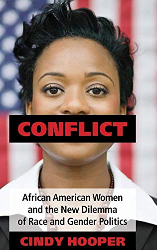 Beispielbild fr Conflict : African American Women and the New Dilemma of Race and Gender Politics zum Verkauf von Better World Books