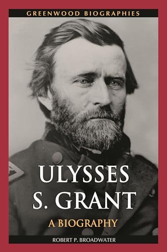 Stock image for Ulysses S. Grant: A Biography (Greenwood Biographies) for sale by SecondSale