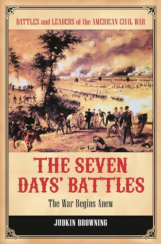 Stock image for The Seven Days' Battles: The War Begins Anew (Battles and Leaders of the American Civil War) for sale by GF Books, Inc.