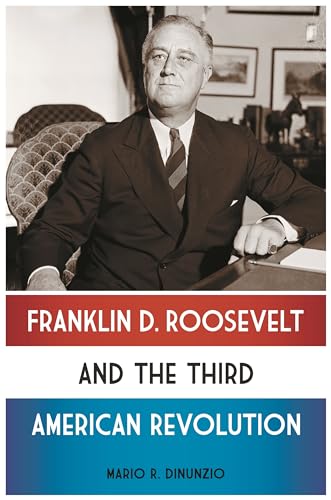 Stock image for Franklin D. Roosevelt and the Third American Revolution for sale by Book People