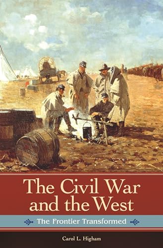Stock image for The Civil War and the West: The Frontier Transformed (Reflections on the Civil War Era) for sale by HPB-Red