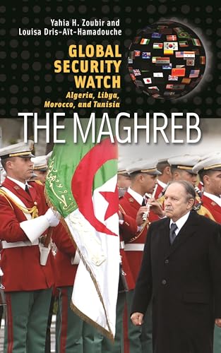 Imagen de archivo de Global Security WatchThe Maghreb: Algeria, Libya, Morocco, and Tunisia a la venta por suffolkbooks