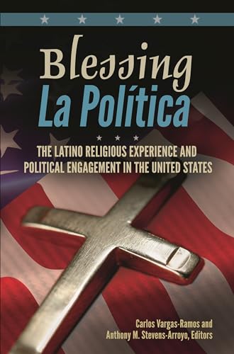 Imagen de archivo de Blessing La Poltica: The Latino Religious Experience and Political Engagement in the United States a la venta por suffolkbooks