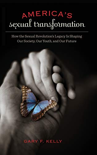 Beispielbild fr America's Sexual Transformation : How the Sexual Revolution's Legacy Is Shaping Our Society, Our Youth, and Our Future zum Verkauf von Better World Books