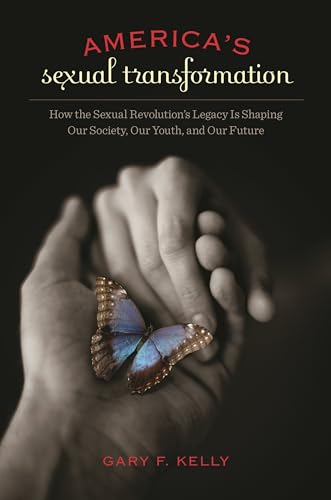 Stock image for America's Sexual Transformation : How the Sexual Revolution's Legacy Is Shaping Our Society, Our Youth, and Our Future for sale by Better World Books