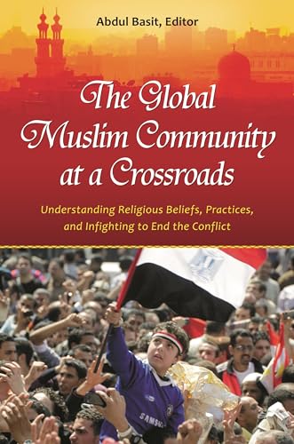 9780313396977: The Global Muslim Community at a Crossroads: Understanding Religious Beliefs, Practices, and Infighting to End the Conflict (Practical and Applied Psychology)