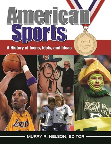 Stock image for American Sports : A History of Icons, Idols, and Ideas [4 Volumes] for sale by Better World Books: West