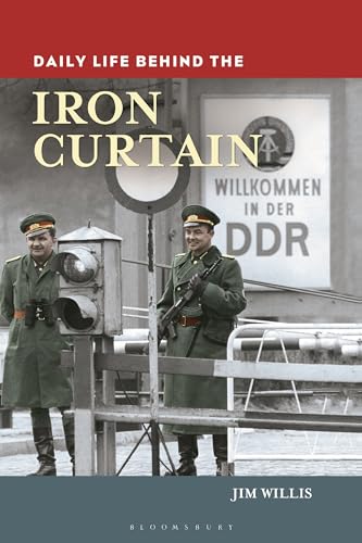 9780313397622: Daily Life behind the Iron Curtain (The Greenwood Press Daily Life Through History Series)