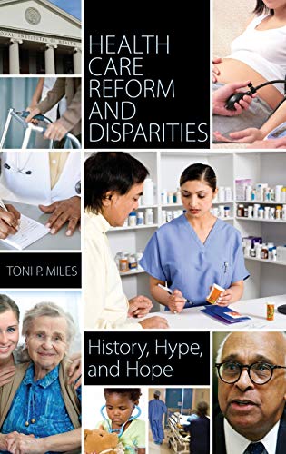 9780313397684: Health Care Reform and Disparities: History, Hype, and Hope