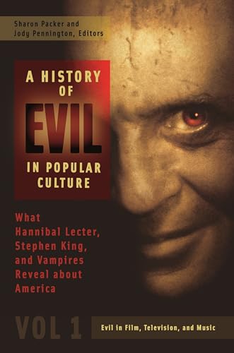 Imagen de archivo de A History of Evil in Popular Culture : What Hannibal Lecter, Stephen King, and Vampires Reveal about America [2 Volumes] a la venta por Better World Books