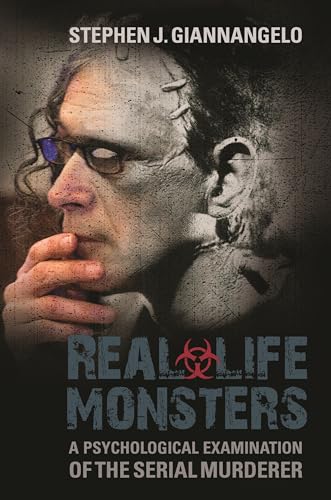 9780313397844: Real-Life Monsters: A Psychological Examination of the Serial Murderer