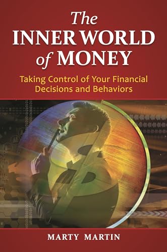 Imagen de archivo de The Inner World of Money : Taking Control of Your Financial Decisions and Behaviors a la venta por Better World Books