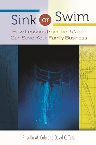 Stock image for Sink or Swim: How Lessons from the Titanic Can Save Your Family Business for sale by HPB-Diamond