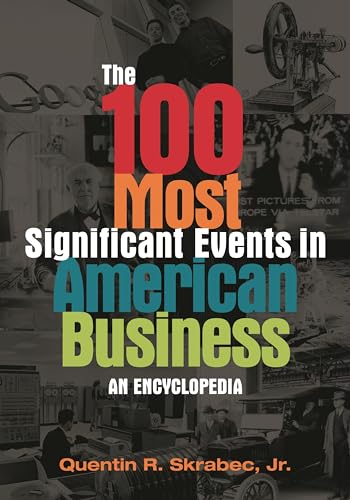 9780313398629: The 100 Most Significant Events in American Business: An Encyclopedia