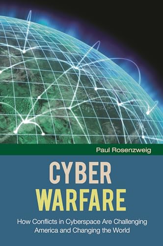 Beispielbild fr Cyber Warfare : How Conflicts in Cyberspace Are Challenging America and Changing the World zum Verkauf von Better World Books