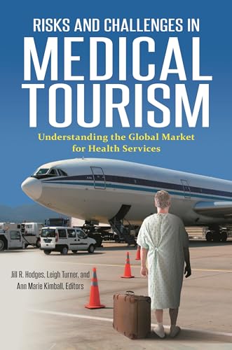 Stock image for Risks and Challenges in Medical Tourism: Understanding the Global Market for Health Services for sale by medimops