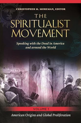Imagen de archivo de The Spiritualist Movement: Speaking with the Dead in America and around the World [3 volumes] a la venta por BooksRun