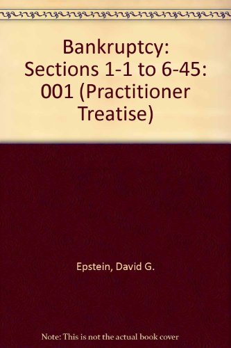 Bankruptcy: Sections 1-1 to 6-45 (Practitioner Treatise) (9780314006721) by Epstein, David G.; Nickles, Steve H.; White, James J.