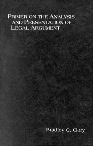 Stock image for Clary's Primer on the Analysis and Presentation of Legal Argument (American Casebook Series) for sale by Wonder Book