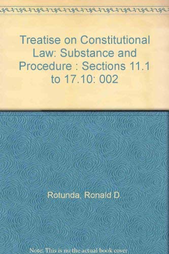 9780314008046: Treatise on Constitutional Law: Substance and Procedure : Sections 11.1 to 17.10: 002