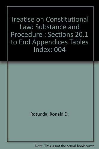 9780314010292: Treatise on Constitutional Law: Substance and Procedure : Sections 20.1 to End Appendices Tables Index: 004