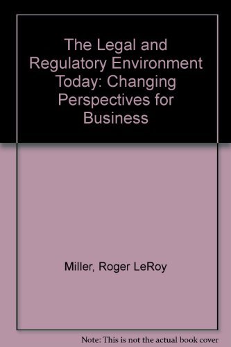 The Legal and Regulatory Environment Today: Changing Perspectives for Business (9780314010469) by Miller, Roger LeRoy; Cross, Frank B.