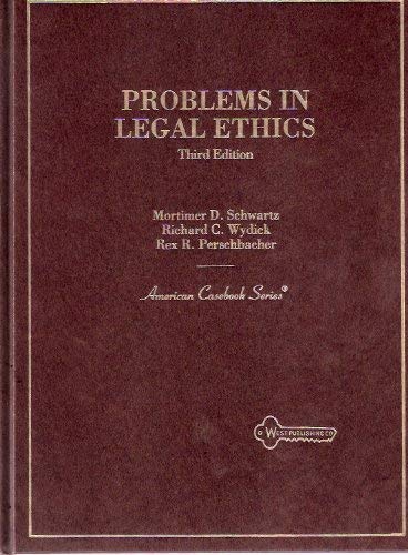 Problems in Legal Ethics (American Casebook Series) (9780314011251) by Mortimer D.;Wydick Richard C.;Perschbacher Rex R. Schwartz